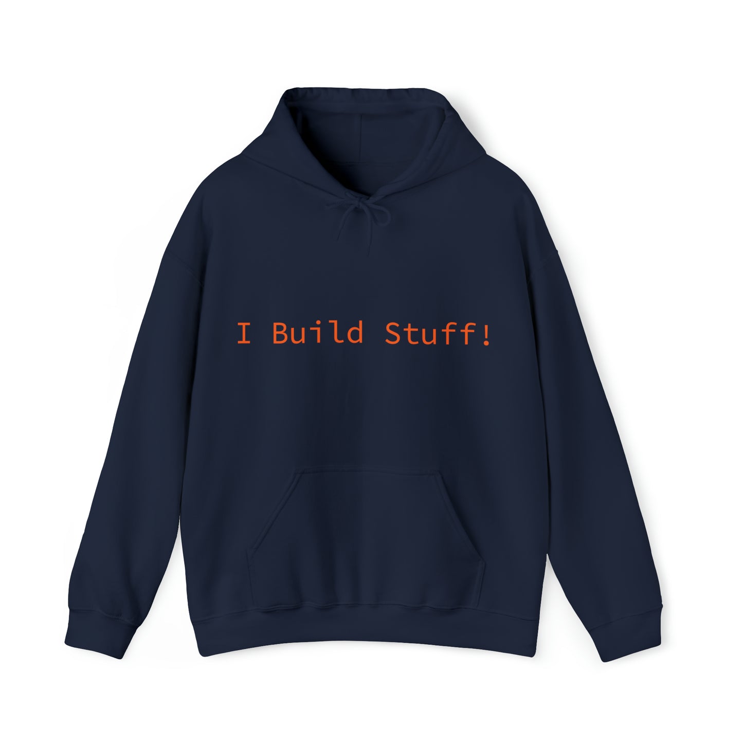 Construction Hooded Sweatshirt- "I Build Stuff"