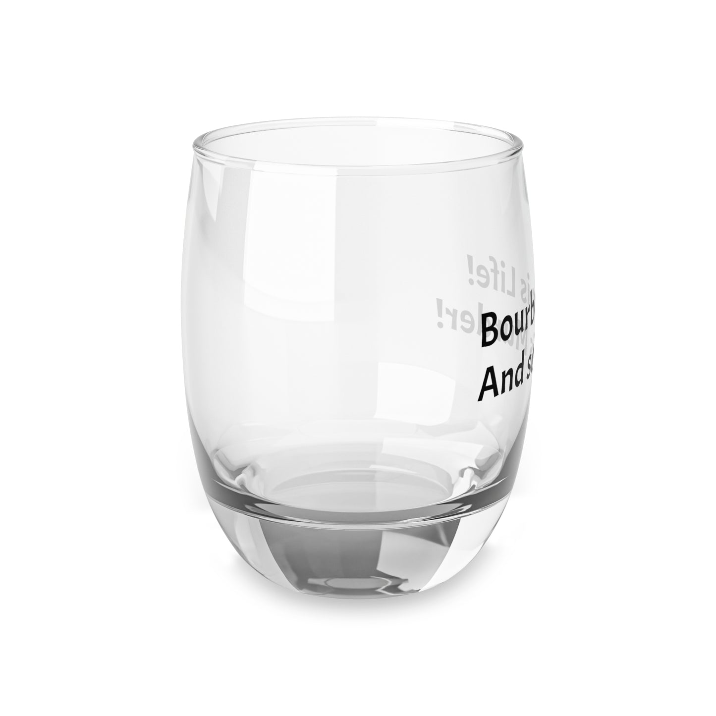Bourbon is Life! Whiskey Glass