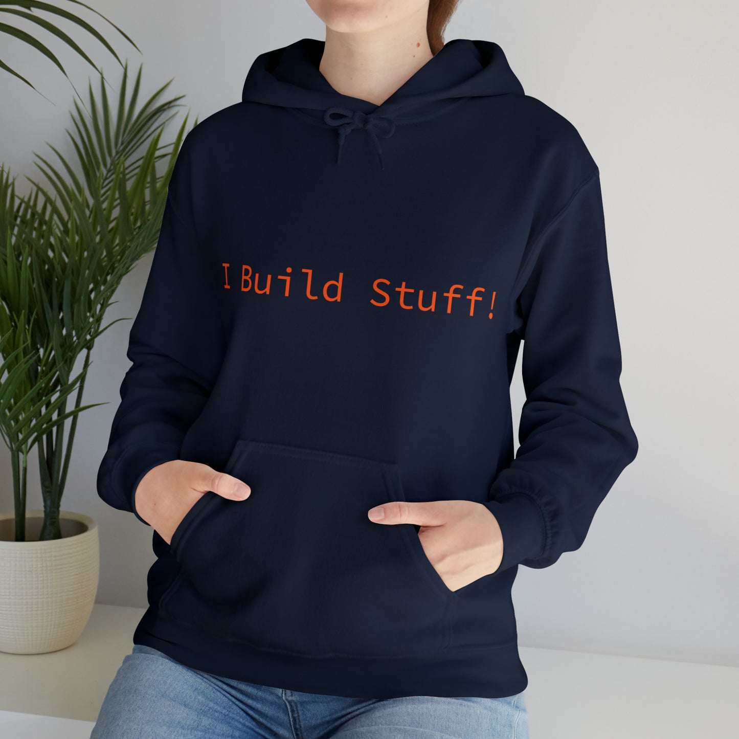 Construction Hooded Sweatshirt- "I Build Stuff"