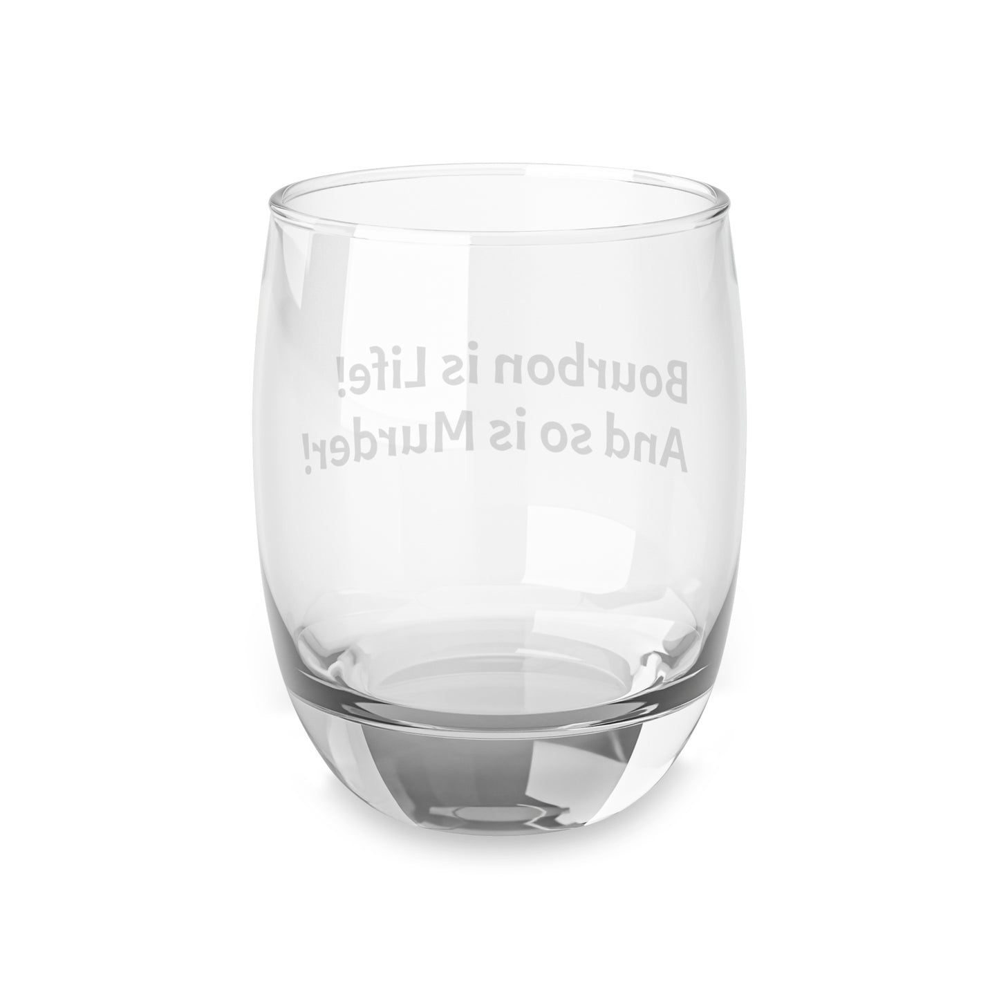 Bourbon is Life! Whiskey Glass