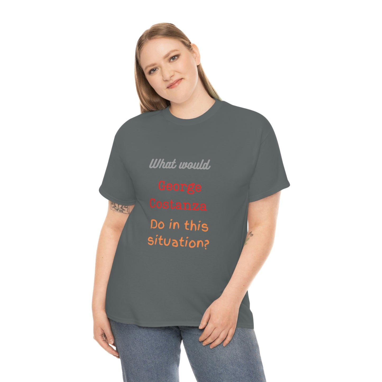 "The "What would George do?" T-Shirt -Unisex Heavy Cotton Tee