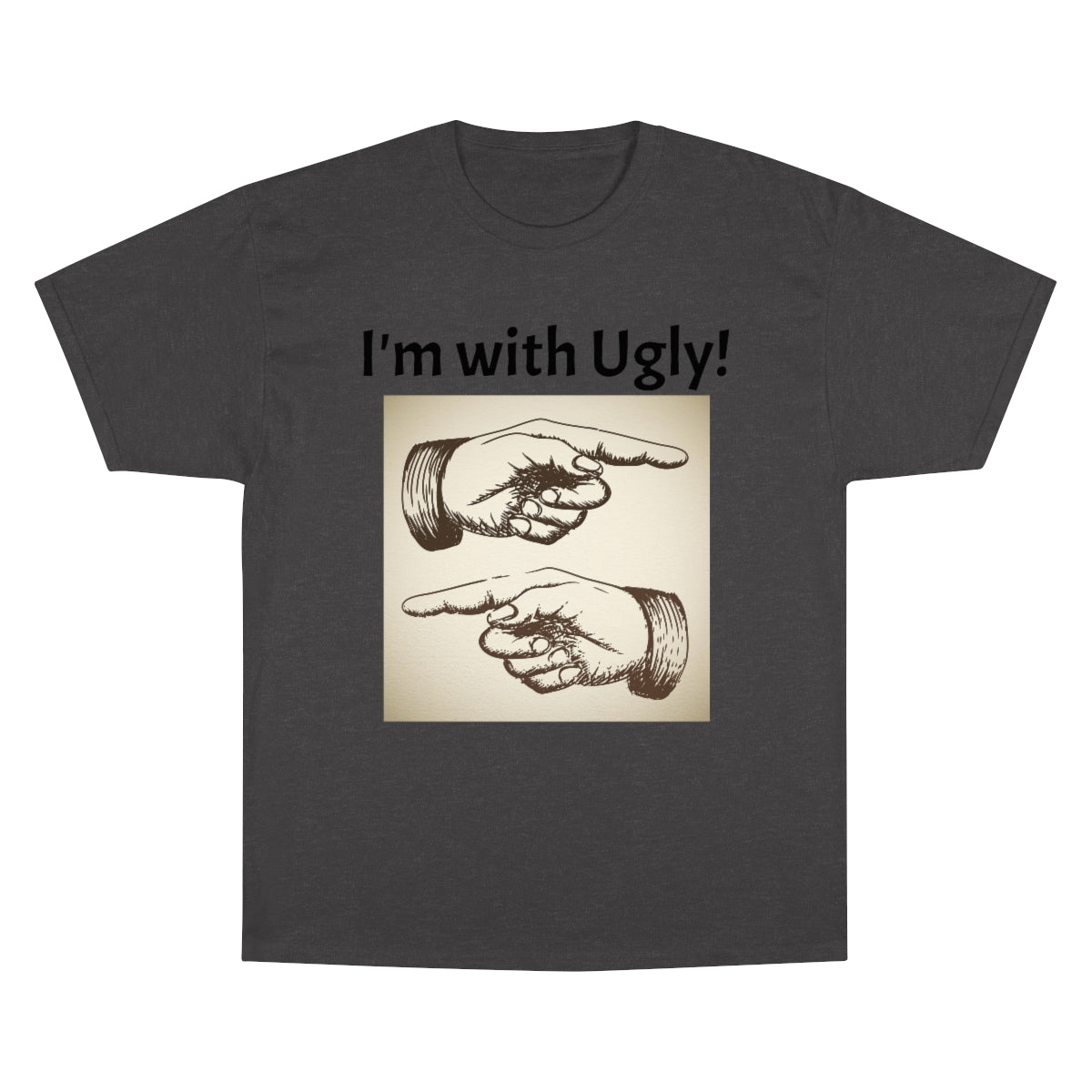 The "I'm with Ugly" Champion T-Shirt
