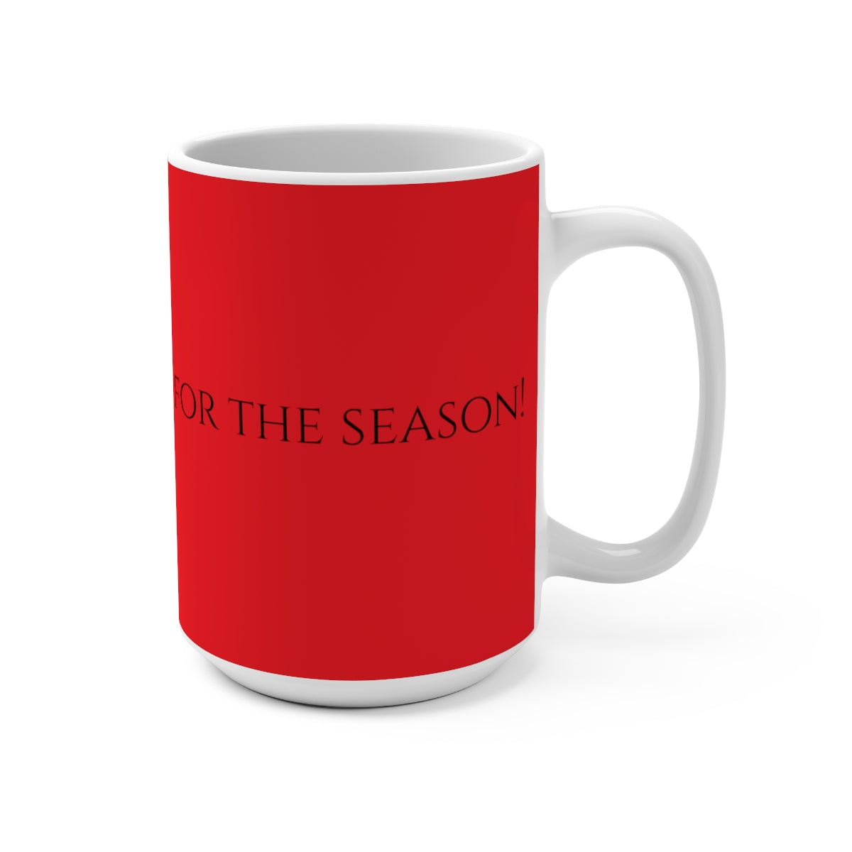 Jesus is the reason for the season! Mug 15oz