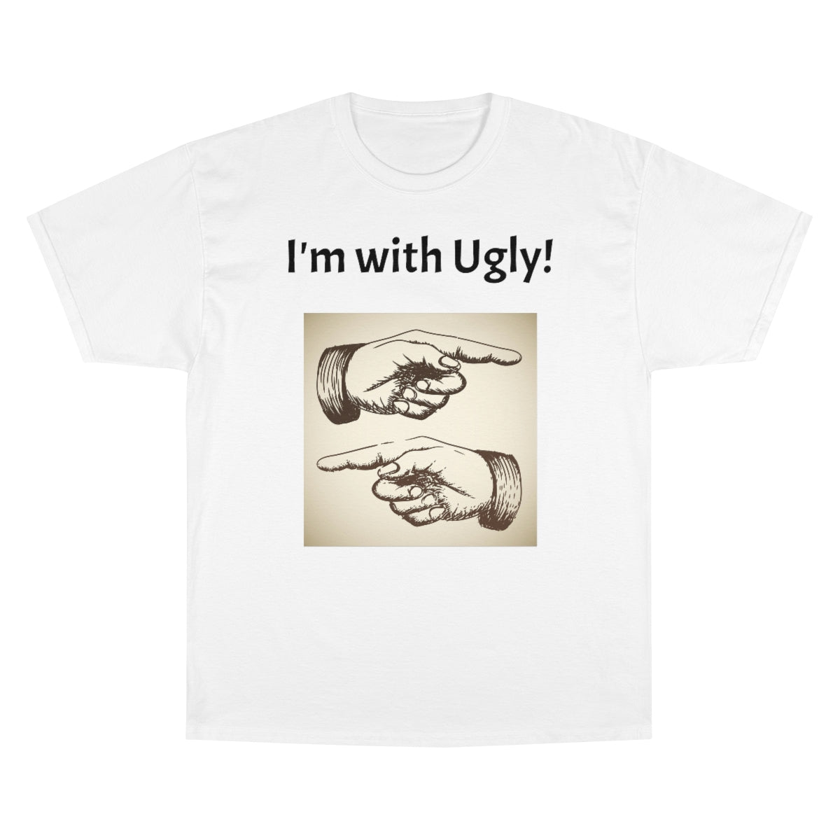 The "I'm with Ugly" Champion T-Shirt