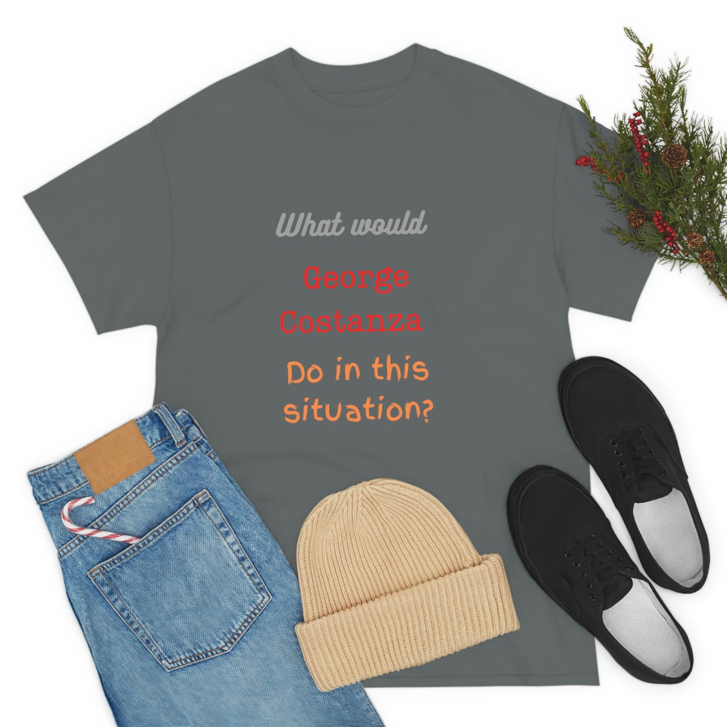"The "What would George do?" T-Shirt -Unisex Heavy Cotton Tee