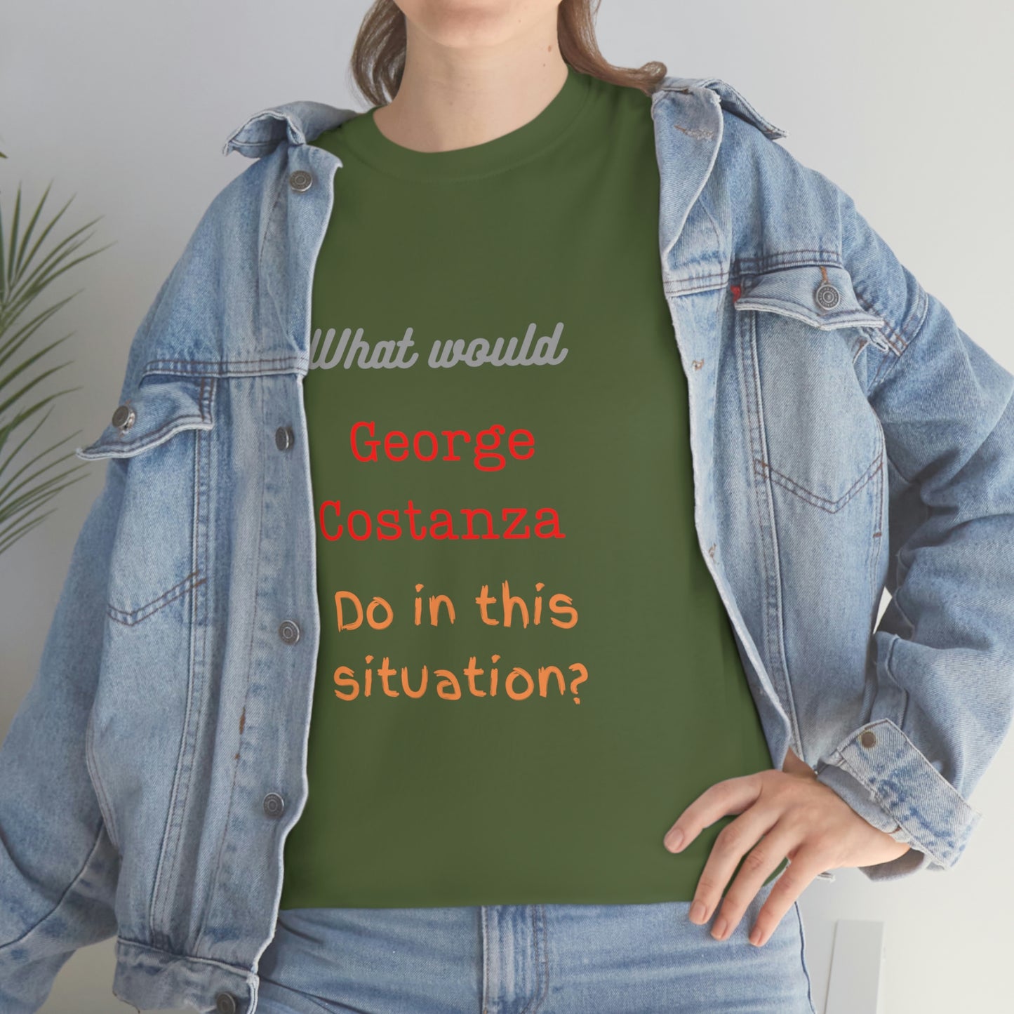 "The "What would George do?" T-Shirt -Unisex Heavy Cotton Tee