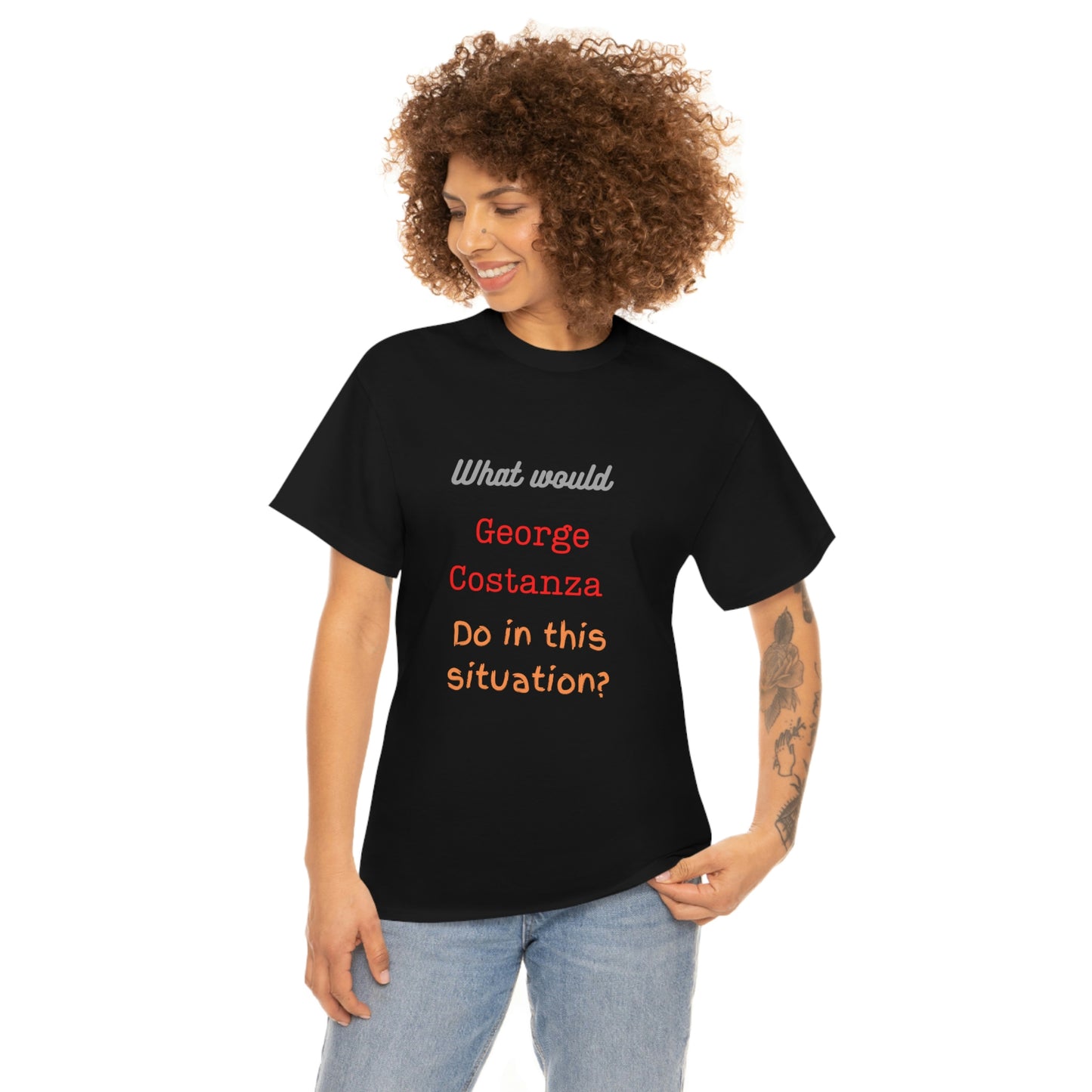 "The "What would George do?" T-Shirt -Unisex Heavy Cotton Tee