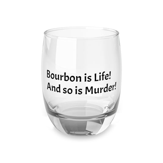 Bourbon is Life! Whiskey Glass