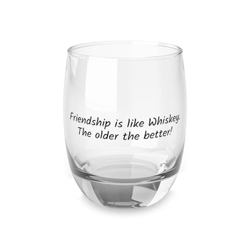 "Friendship is like Whiskey" Whiskey Glass