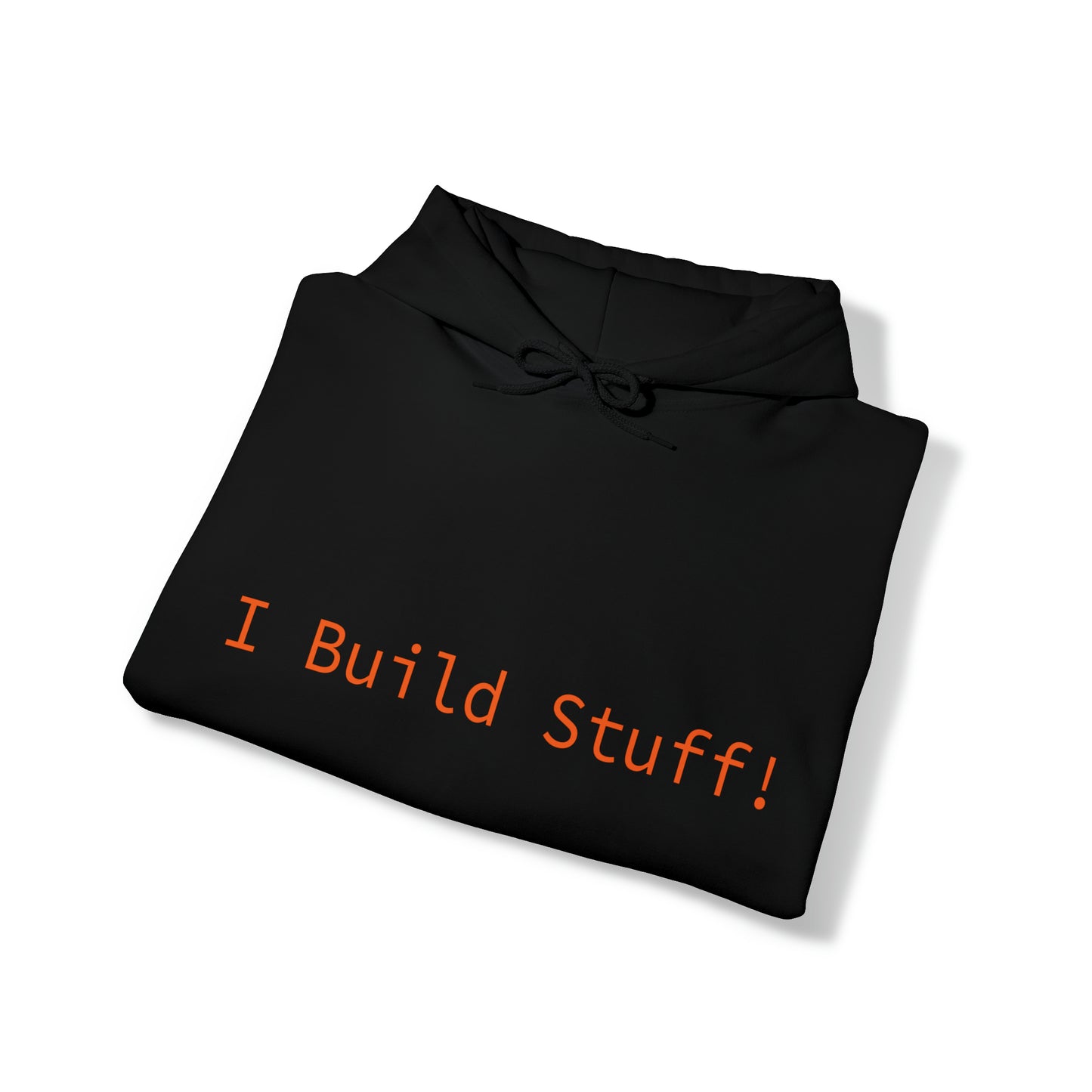 Construction Hooded Sweatshirt- "I Build Stuff"