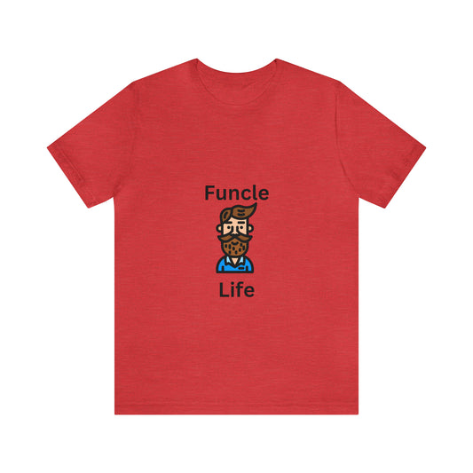 Funcle Life Unisex Jersey Short Sleeve Tee