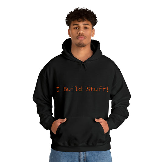 Construction Hooded Sweatshirt- "I Build Stuff"