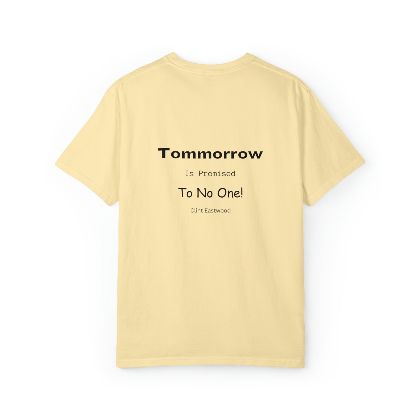 "Tomorrow is Promised to No One!" Unisex Garment-Dyed T-shirt