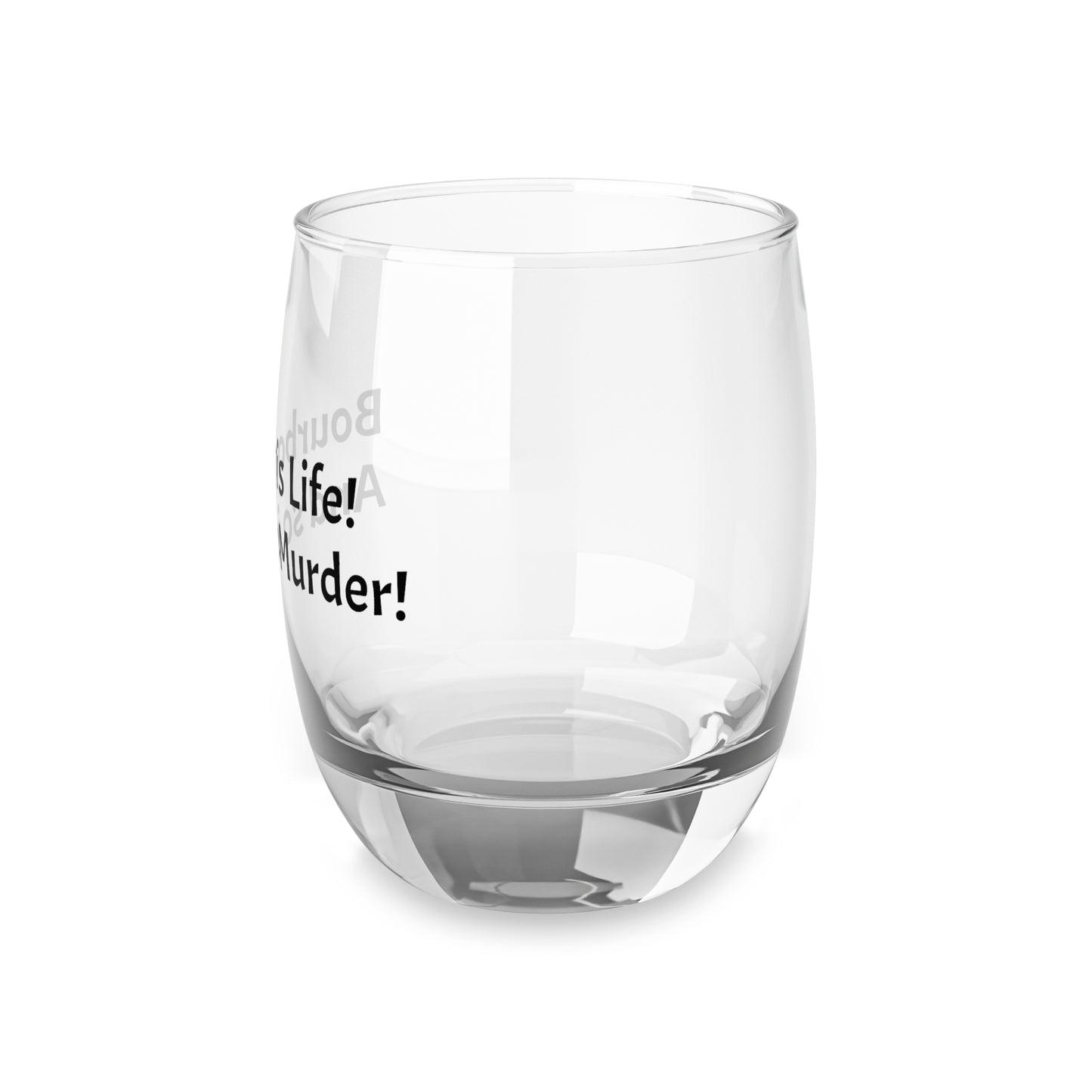 Bourbon is Life! Whiskey Glass