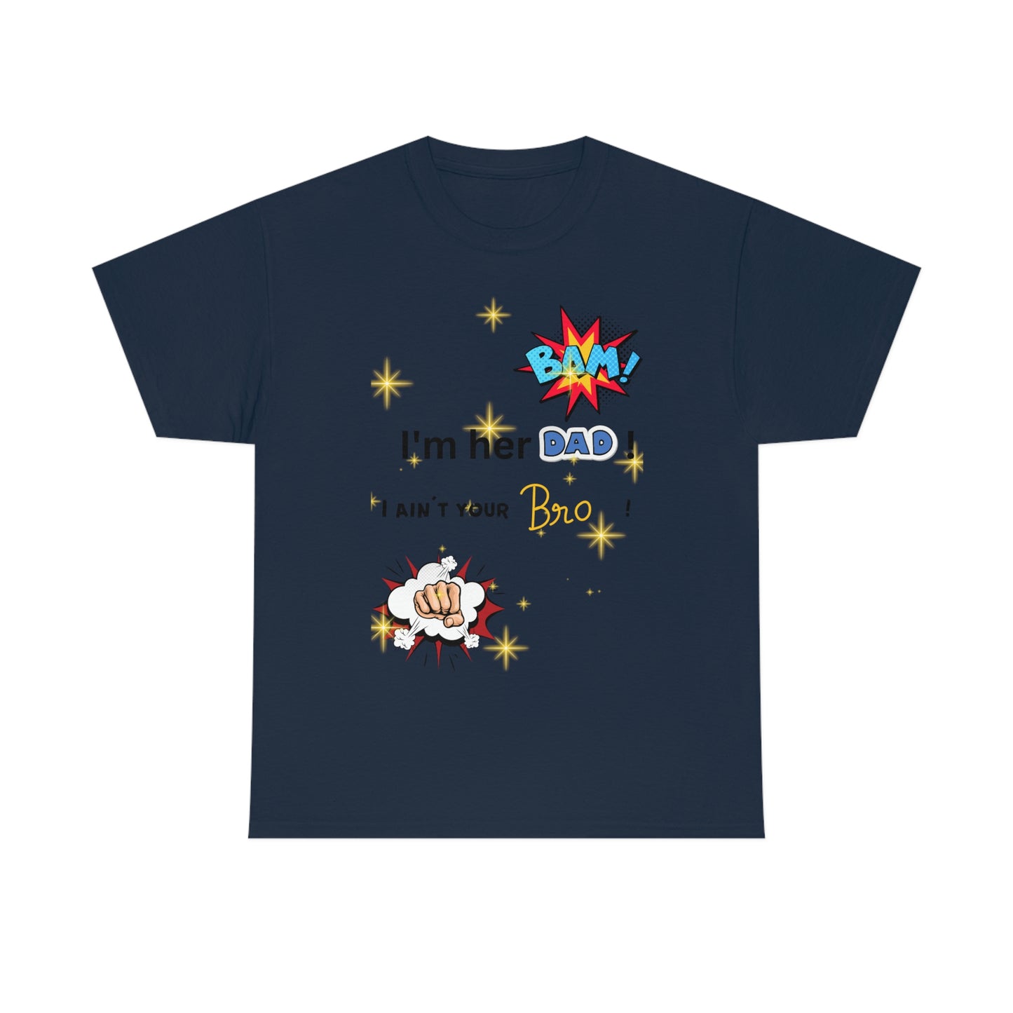 "I'm her DAD! Unisex Heavy Cotton Tee