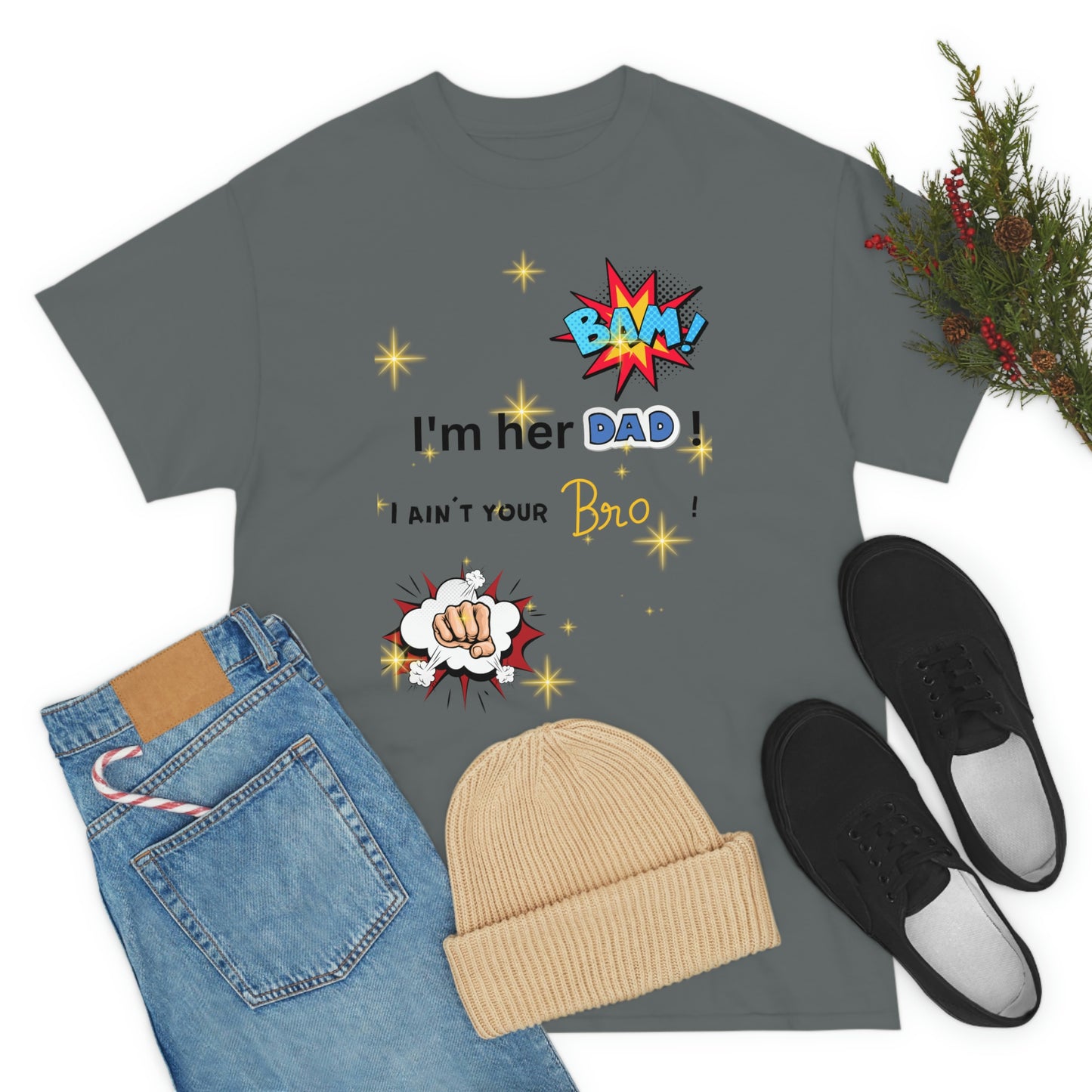 "I'm her DAD! Unisex Heavy Cotton Tee