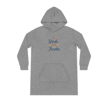 Eat, Drink and Give Thanks - Streeter Hoodie Dress