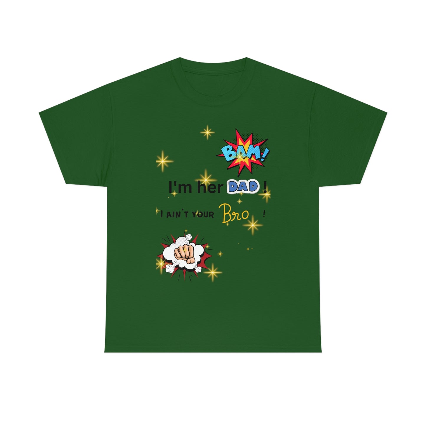 "I'm her DAD! Unisex Heavy Cotton Tee